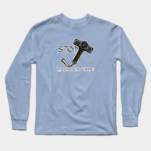 Stop Hammer Time Mjolnir Thor Viking Nordic Norse Long Sleeve T-Shirt